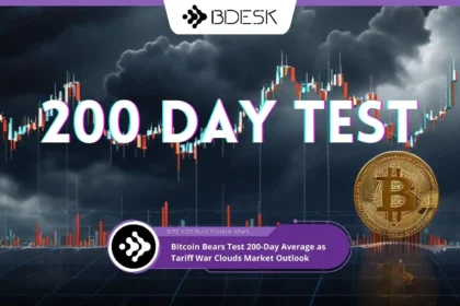 Crypto News 13Desk | Bitcoin Bears Test 200-Day Average as Tariff War Clouds Market Outlook