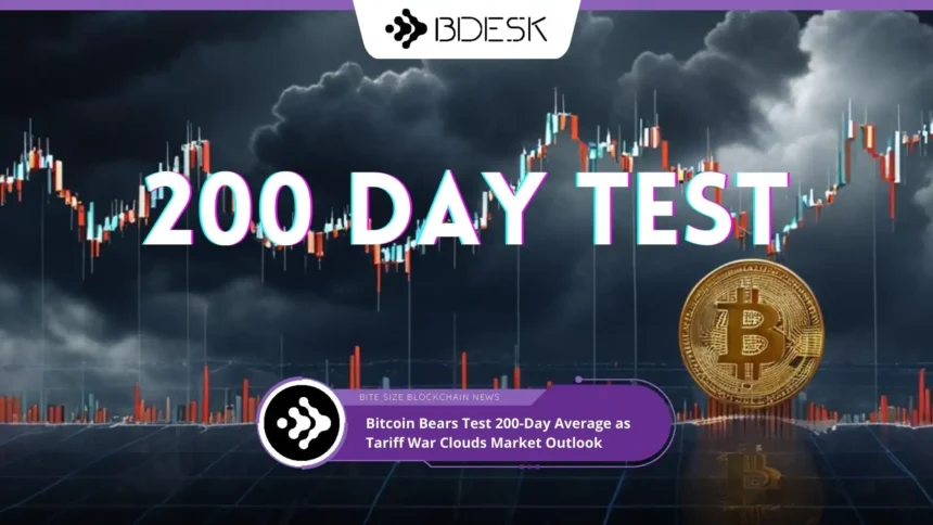 Crypto News 13Desk | Bitcoin Bears Test 200-Day Average as Tariff War Clouds Market Outlook