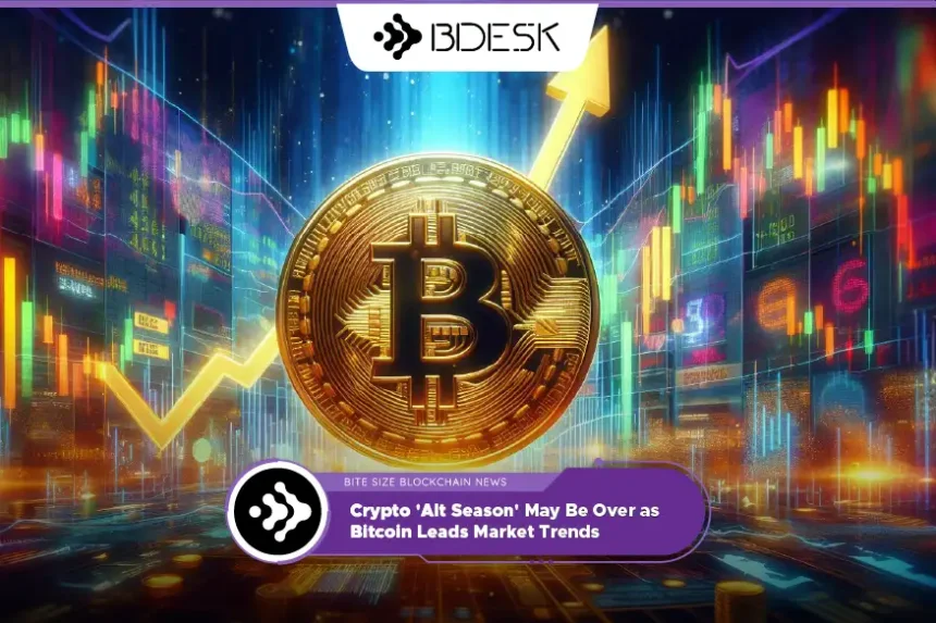 Crypto News 13Desk | Crypto 'Alt Season' May Be Over as Bitcoin Leads Market Trends