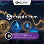 Crypto News 13Desk | Crypto.com Joins CF Benchmarks to Enhance Bitcoin and Ethereum Indices