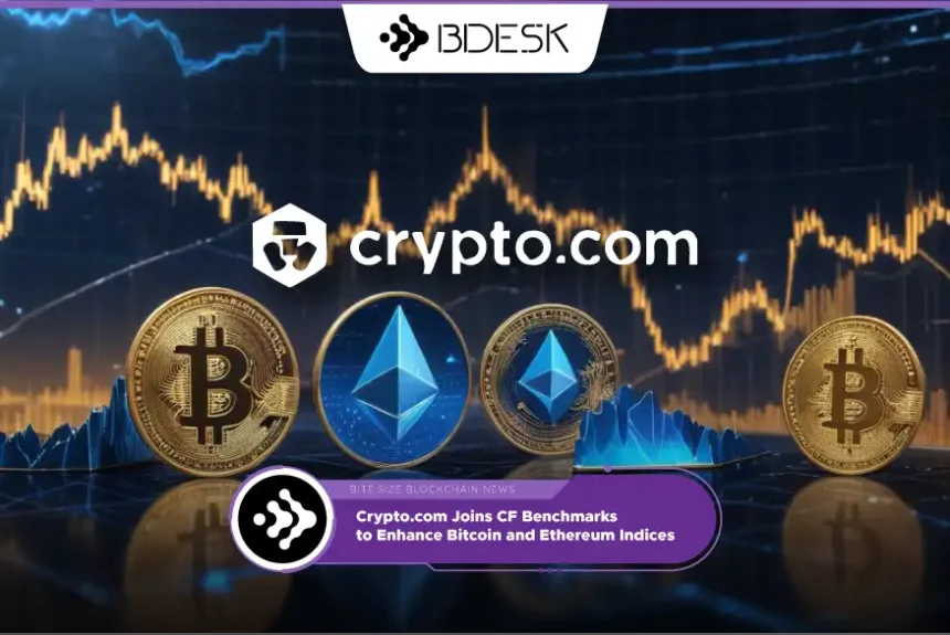 Crypto News 13Desk | Crypto.com Joins CF Benchmarks to Enhance Bitcoin and Ethereum Indices