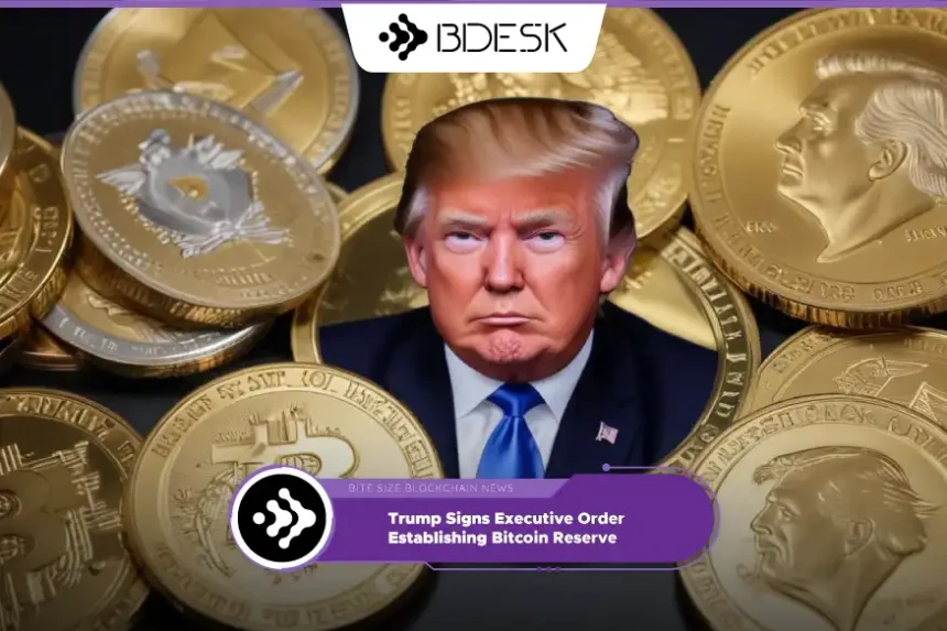 Crypto News 13Desk | Trump Signs Executive Order Establishing Bitcoin Reserve