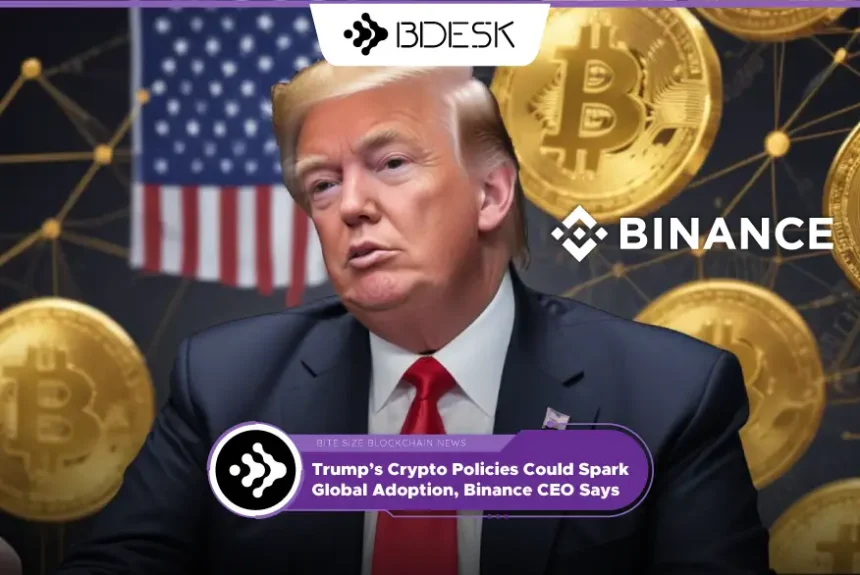 Crypto News 13Desk | Trump’s Crypto Policies Could Spark Global Adoption, Binance CEO Says